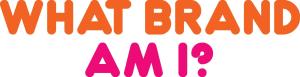 Dunkin Donuts what brand am I 2
